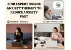 Find Expert Online Anxiety Therapy to Reduce Anxiety Fast