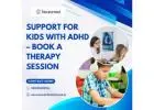 Support for Kids with ADHD – Book a Therapy Session