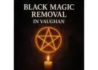 Effective Black Magic Removal in Vaughan