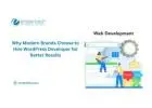 Why Modern Brands Choose to Hire WordPress Developer for Better Results