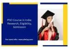 PhD Course in India: Research, Eligibility, Admission