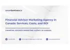 Financial Advisor Marketing Agency in Canada: Services, Costs, and ROI
