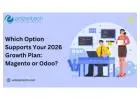 Which Option Supports Your 2026 Growth Plan: Magento or Odoo?