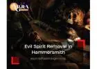 Evil Spirit Removal in Hammersmith – Arjun Nandha