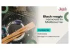 Black Magic Removal in Melbourne – Powerful Solutions for Negative Energies