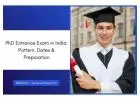 PhD Entrance Exam in India: Pattern, Dates & Preparation