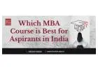 Which MBA Course is Best For Aspirants in India