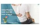 Expert Chiropractic Care for Hip Pain | Trusted Relief in Delhi