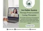 Get Online Anxiety Therapy From Licensed Caring Therapists