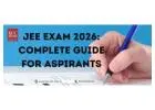 JEE Exam 2026: Complete Guide for Aspirants