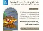 Snake River Fishing Guide: Techniques, Species, and Locations
