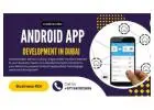 Android App Development in Dubai: Transform Your Business with Expert Mobile Solutions 2026