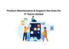 Product Maintenance & Support Services for IT Teams Global