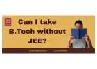 Can I take B.Tech without JEE?