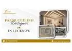 False Ceiling Designer in Lucknow – Trusted & Professional Service