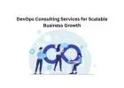 DevOps Consulting Services for Scalable Business Growth