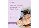 Skin Care Specialist in Gurgaon