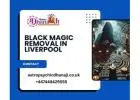Black Magic Removal in Liverpool | Expert Solutions by Master Dhanaji