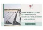 Solar Thermal Systems UAE Smart Energy Solutions for Businesses - Value Addition