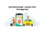 Lyft Clone Script - Launch Your Taxi App Fast