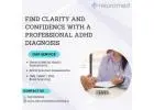 Find Clarity and Confidence with a Professional ADHD Diagnosis