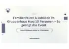 Familienfeiern & Jubiläen im Gruppenhaus Harz 10 Personen – So gelingt das Event