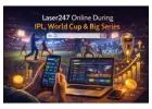 Laser247 Online During IPL, World Cup & Big Series