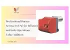 Professional Burner Service in UAE for Efficient and Safe Operations - Value Addition