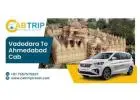 Affordable Vadodara to Ahmedabad Cab Service – Cab Trip Travel