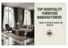 Top Hospitality Furniture Manufacturers – What Is the Best Choice for Hotels?