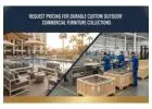 Request Pricing for Durable Custom Outdoor Commercial Furniture Collections