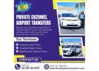 Book Private Cozumel Airport Transfers