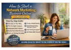 How to Start a Network Marketing Business (Step By Step)
