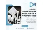 Reliable Teflon Supplier in UAE for Oil & Gas Industries
