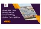 Efficient Solar Power System in UAE for Sustainable Energy Solutions - Value Addition
