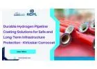 Durable Hydrogen Pipeline Coating Solutions for Safe and Long-Term Infrastructure Protection - Kirlo