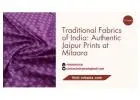 Traditional Fabrics of India: Authentic Jaipur Prints at Mitaara