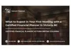 What to Expect in Your First Meeting with a Certified Financial Planner in Victoria BC