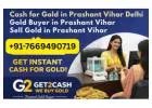 Cash for Gold in Prashant Vihar Delhi | Get2Cash Gold Buyer | Sell Gold for Instant Cash Near You