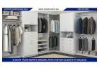 Elevate Your Home’s Organiz with Custom Closets in Chicago