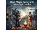 Trusted Black Magic Removal in Hounslow London – Remove Evil Effects