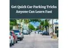 Get Quick Car Parking Tricks Anyone Can Learn Fast