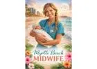 Midwife in Myrtle Beach for Prenatal, Home Birth and Postpartum Care