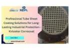 Professional Tube Sheet Coating Solutions for Long-Lasting Industrial Protection - Kirloskar Corroco