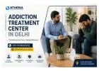 Addiction Treatment Center in Delhi for Safe Recovery Care Today